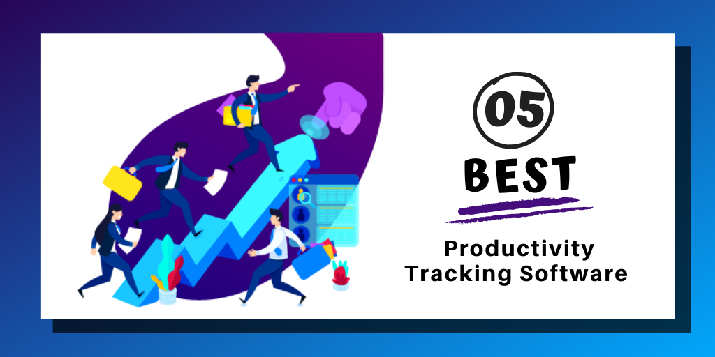 Top 05 Productivity Tracking Software To Look Out This Year